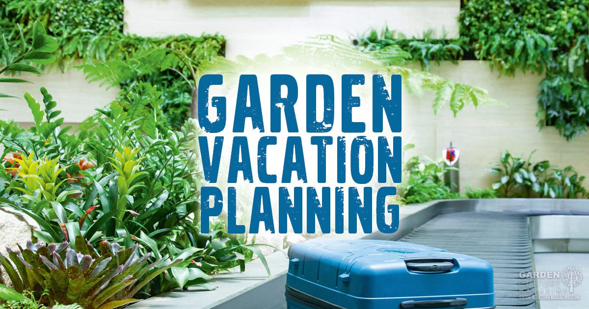 Garden Vacation Planning